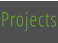 Projects